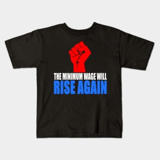 The Minimum Wage Will Rise Again! Kids T-Shirt